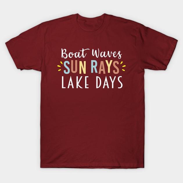 Boat Waves Sun Rays Lake Days - Cute Women Saying T-Shirt by Justbeperfect